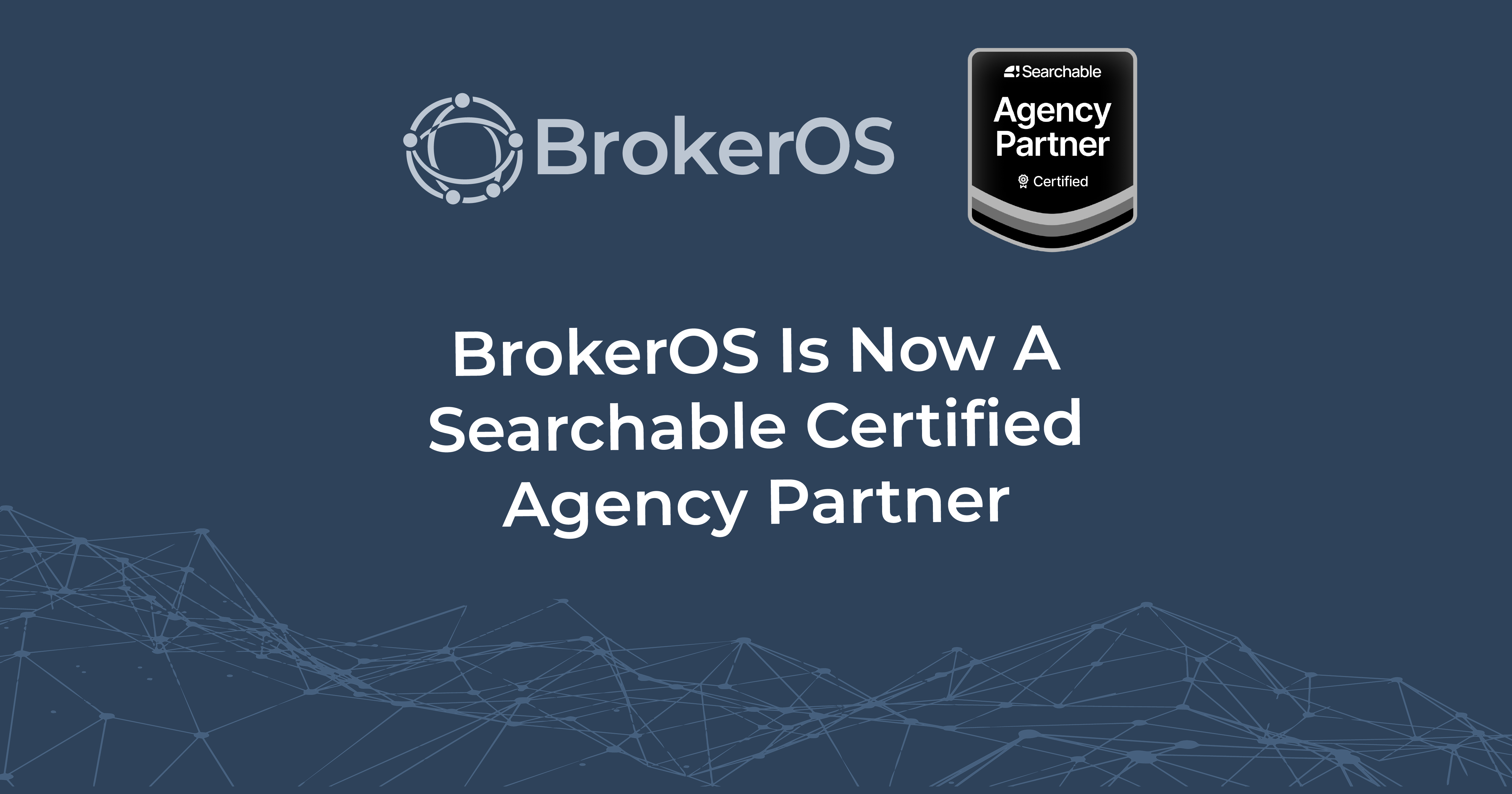 BrokerOS Is Now a Searchable Certified Agency Partner on a dark blue background with a connected network illustration. BrokerOS Is Now a Searchable Certified Agency Partner on a dark blue background with a connected network illustration.