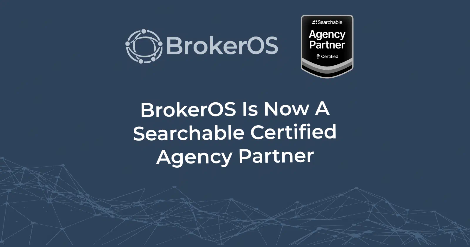 BrokerOS Is Now a Searchable Certified Agency Partner on a dark blue background with a connected network illustration. BrokerOS Is Now a Searchable Certified Agency Partner on a dark blue background with a connected network illustration.