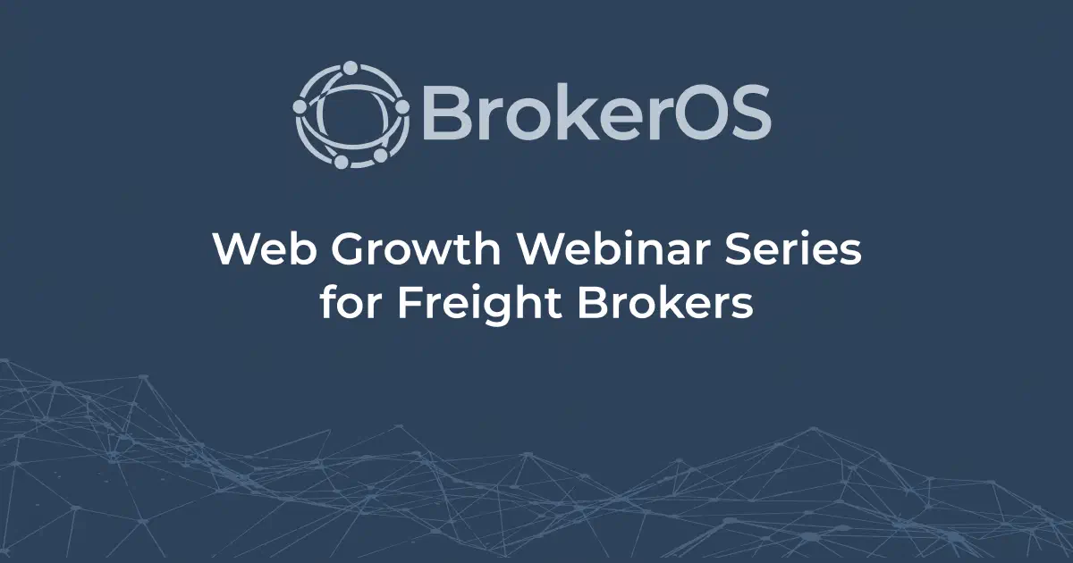 BrokerOS Web Growth Webinar Series promotional graphic for freight brokers focused on website strategy, SEO, AEO, and sales visibility. BrokerOS Web Growth Webinar Series promotional graphic for freight brokers focused on website strategy, SEO, AEO, and sales visibility.