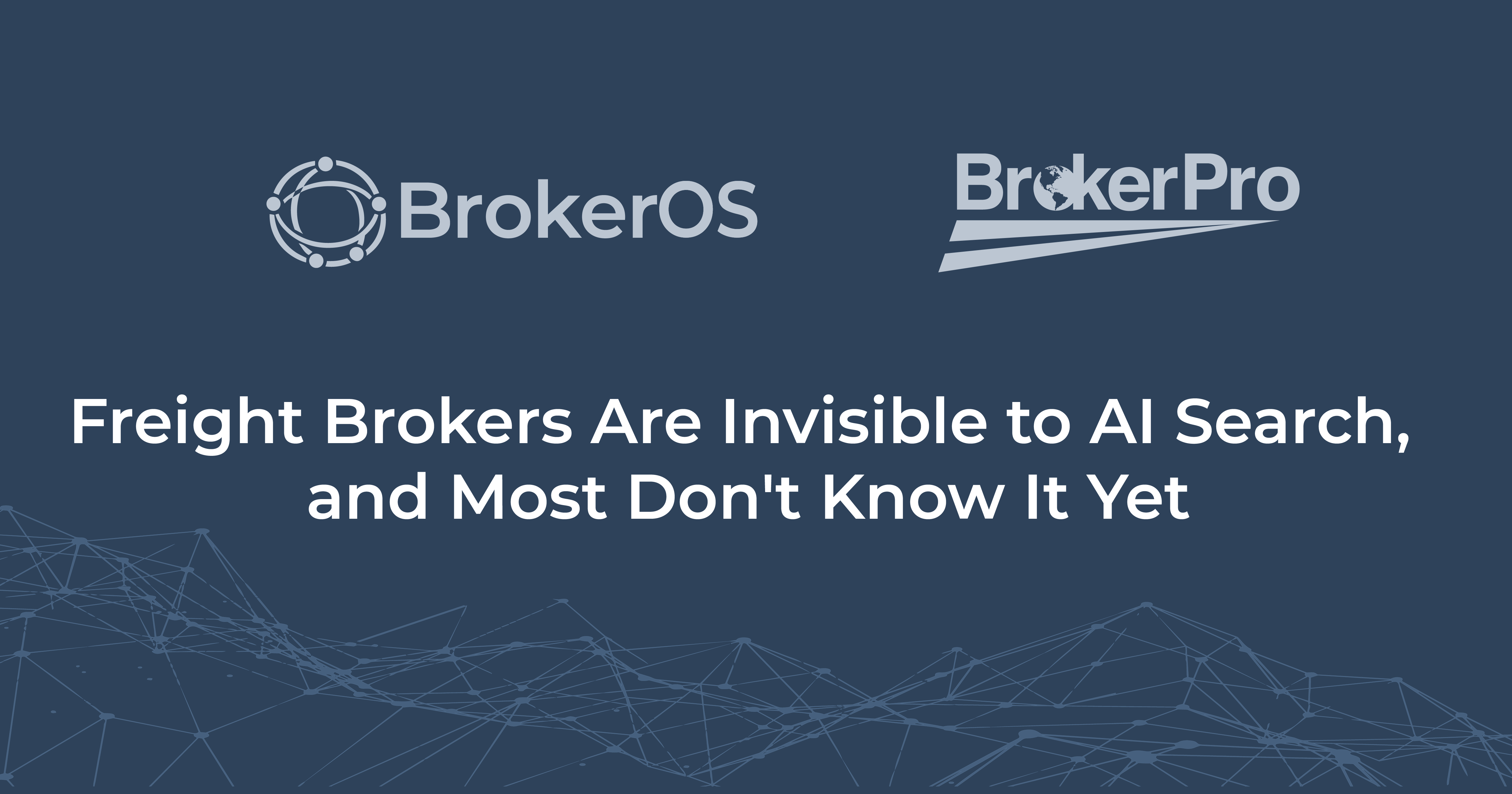 BrokerOS and BrokerPro logos above the headline Freight Brokers Are Invisible to AI Search, and Most Don BrokerOS and BrokerPro logos above the headline Freight Brokers Are Invisible to AI Search, and Most Don