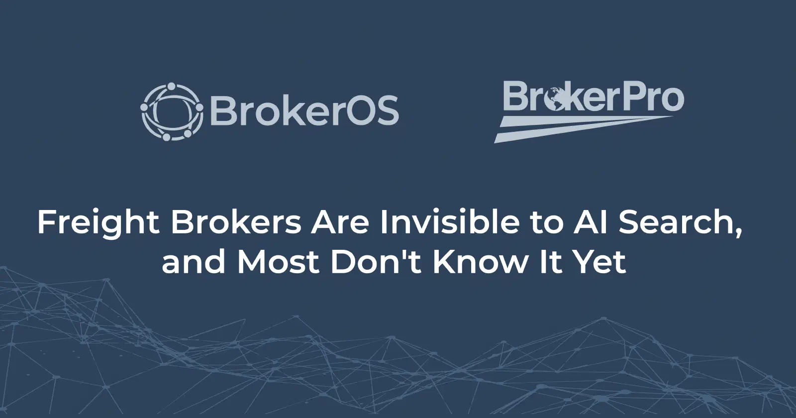 BrokerOS and BrokerPro logos above the headline Freight Brokers Are Invisible to AI Search, and Most Don't Know It Yet. BrokerOS and BrokerPro logos above the headline Freight Brokers Are Invisible to AI Search, and Most Don't Know It Yet.
