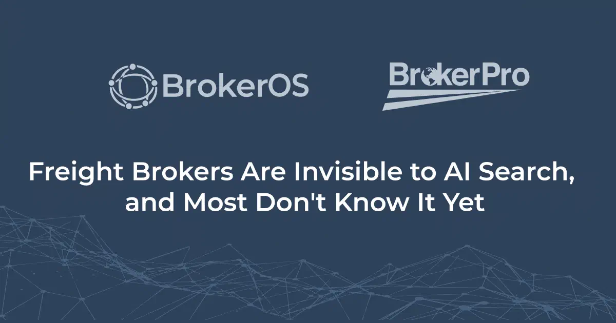 BrokerOS and BrokerPro logos above the headline Freight Brokers Are Invisible to AI Search, and Most Don't Know It Yet.