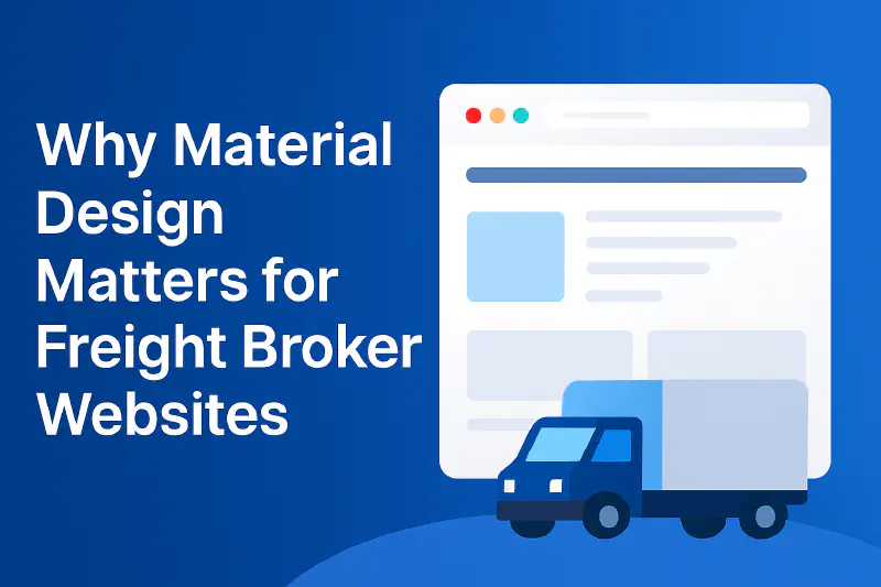 An illustration of a truck in front of a website. The text on the graphic reads 'Why Material Design Matters for Freight Broker Websites'