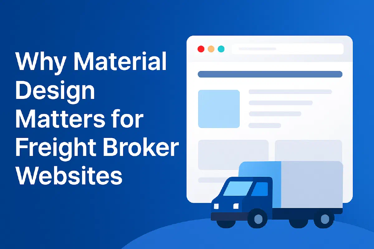 An illustration of a truck in front of a website. The text on the graphic reads 'Why Material Design Matters for Freight Broker Websites'